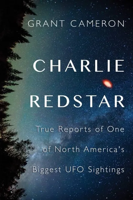 Charlie Red Star: True Reports of One of North America's Biggest UFO Sightings