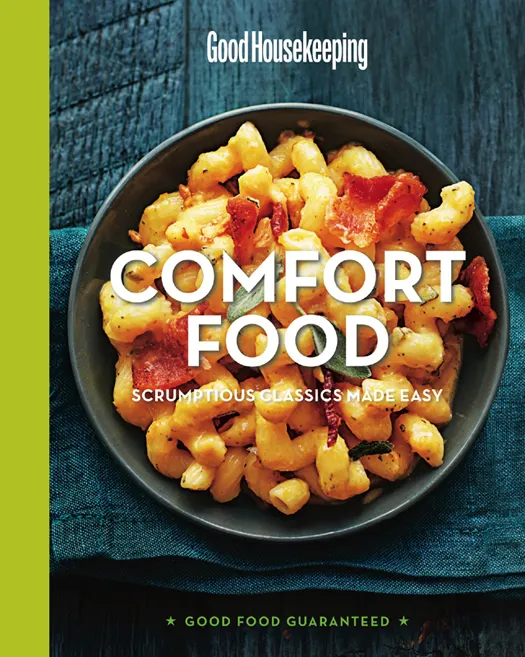 Good Housekeeping Comfort Food: Scrumptious Classics Made Easy (Good Food Guaranteed, Book 1)
