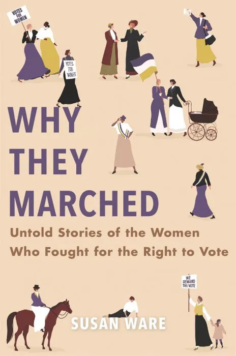 Why They Marched: Untold Stories of the Women Who Fought for the Right to Vote