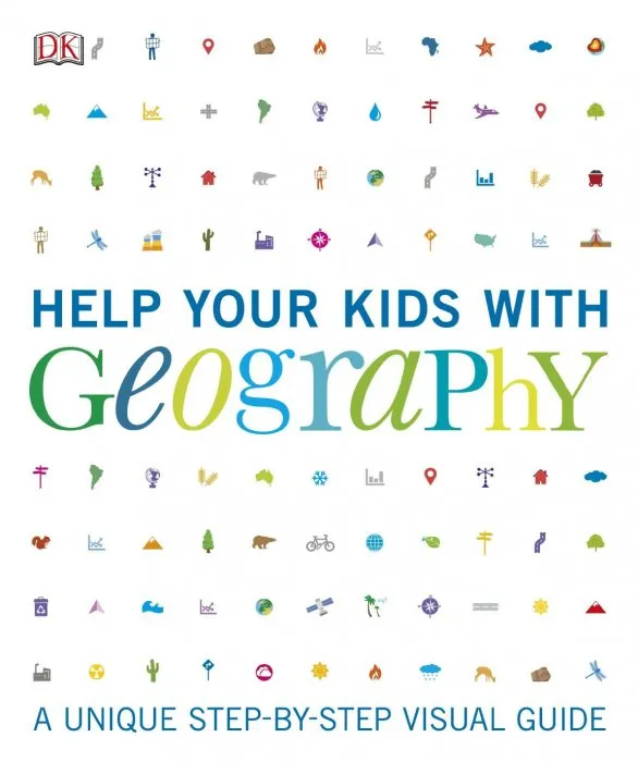 Help Your Kids with Geography: A unique step-by-step visual guide (Help Your Kids With)