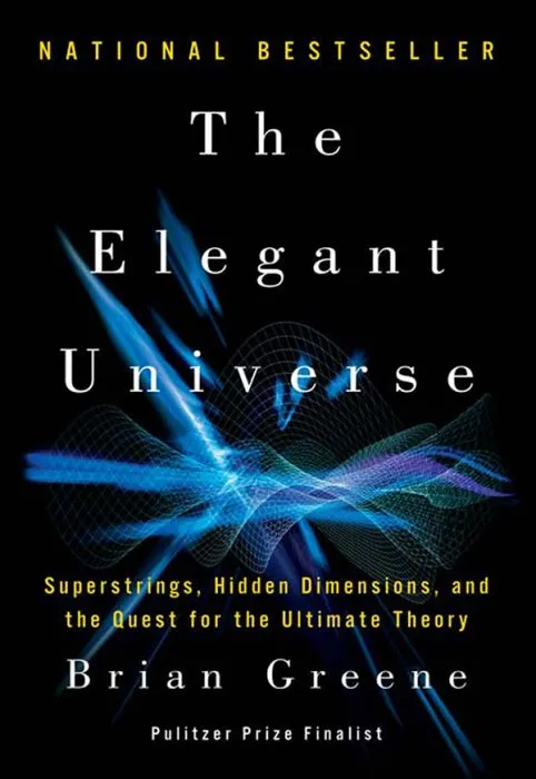 The Elegant Universe: Superstrings, Hidden Dimensions, and the Quest for the Ultimate Theory, 2nd Edition