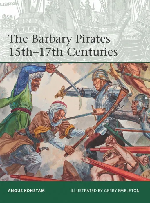 The Barbary Pirates 15th-17th Centuries (Elite #213)