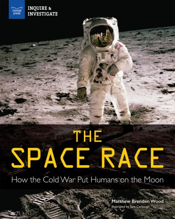 The Space Race: How the Cold War Put Humans on the Moon (Inquire & Investigate)