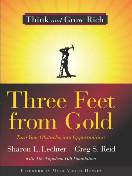Three Feet from Gold: Turn Your Obstacles into Opportunities! (Think and Grow Rich)