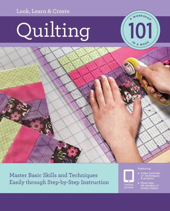 Quilting 101: Master Basic Skills and Techniques Easily through Step-by-Step Instruction (101)