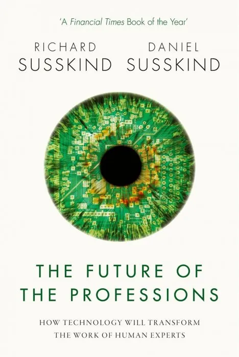 The Future of the Professions: How Technology Will Transform the Work of Human Experts