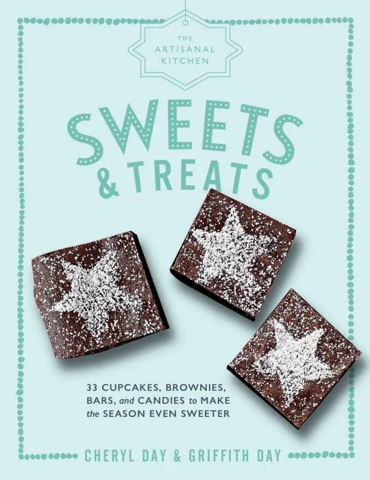 Sweets and Treats: 33 Cupcakes, Brownies, Bars, and Candies to Make the Season Even Sweeter (The Artisanal Kitchen)