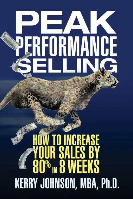 Peak Performance Selling: How to Increase Your Sales by 80% in 8 Weeks