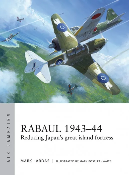 Rabaul 1943–44: Reducing Japan's great island fortress (Air Campaign #2)
