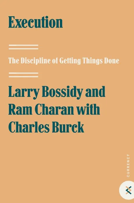 Execution: The Discipline of Getting Things Done