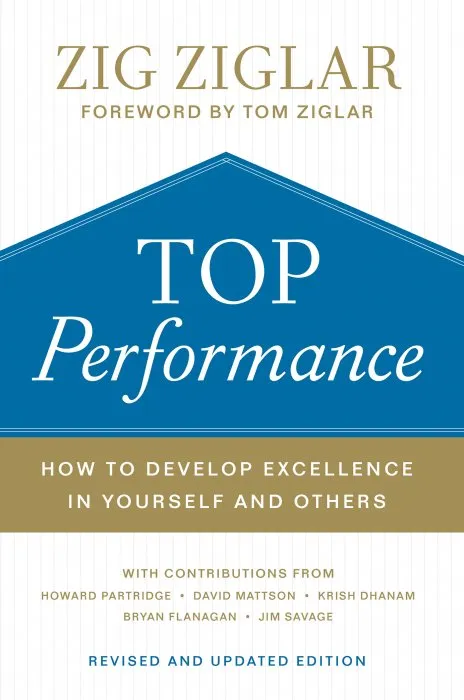 Top Performance: How to Develop Excellence in Yourself and Others
