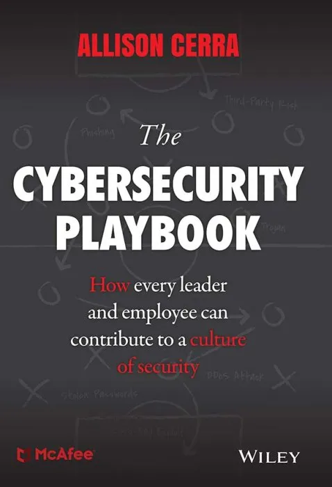 The Cybersecurity Playbook: How Every Leader and Employee Can Contribute to a Culture of Security