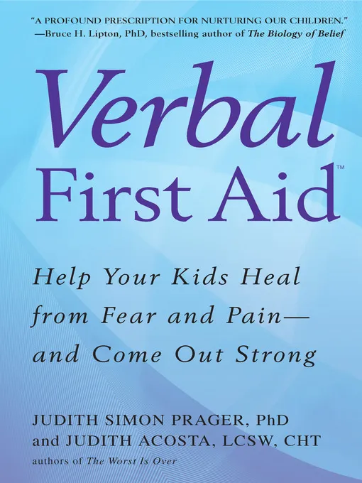 Verbal First Aid: Help Your Kids Heal from Fear and Pain: and Come Out Strong