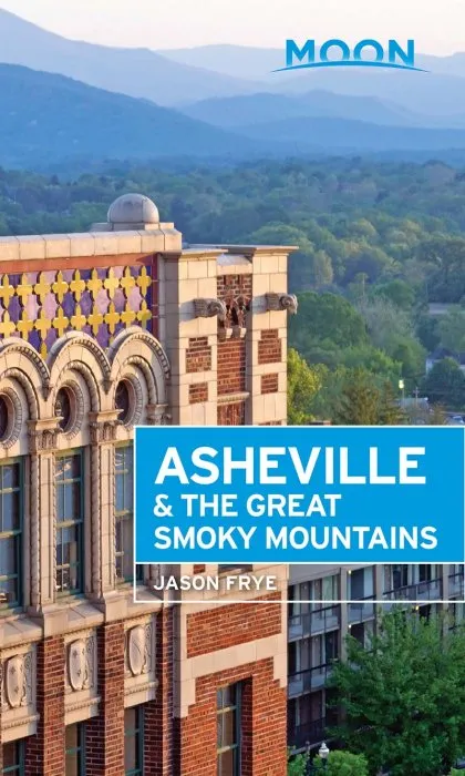 Moon Asheville & the Great Smoky Mountains (Moon Travel Guide), 2nd Edition