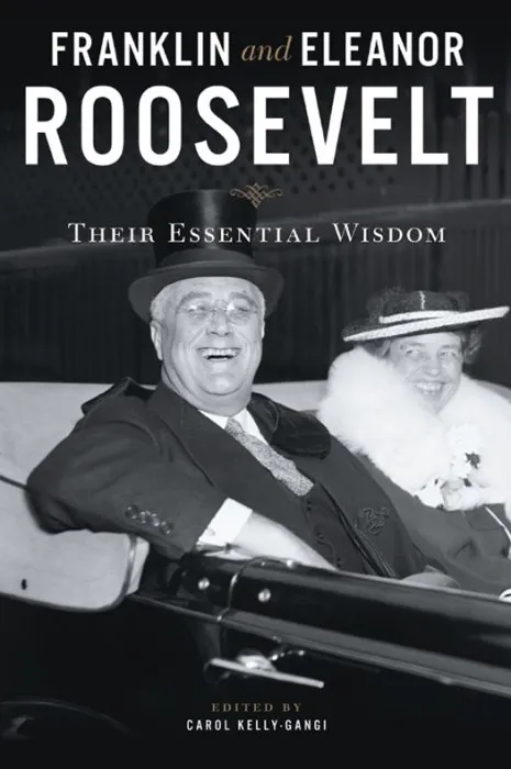 Franklin and Eleanor Roosevelt: Their Essential Wisdom (Essential Wisdom)