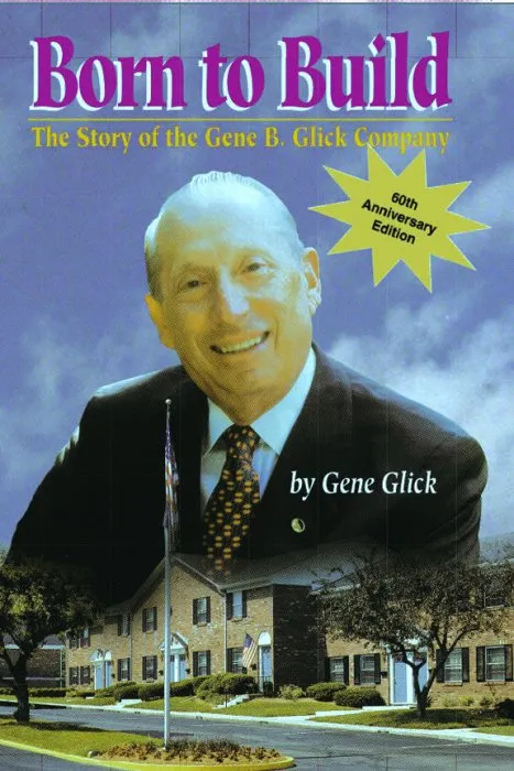 Born to Build: The Story of the Gene B. Glick Company