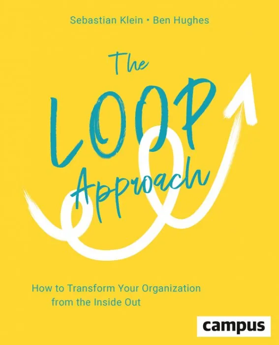 The Loop Approach: How to Transform Your Organization from the Inside Out