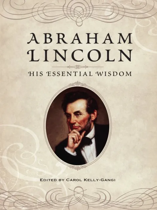 Abraham Lincoln: His Essential Wisdom (Essential Wisdom)