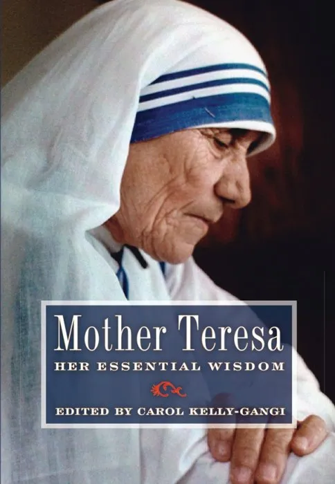 Mother Teresa: Her Essential Wisdom (Essential Wisdom)