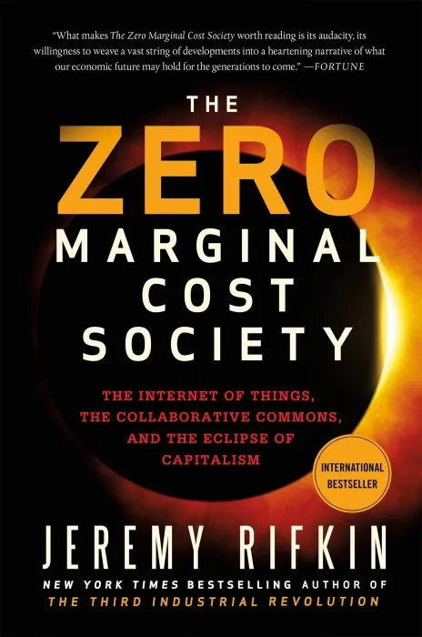 The Zero Marginal Cost Society: The Internet of Things, the Collaborative Commons, and the Eclipse of Capitalism