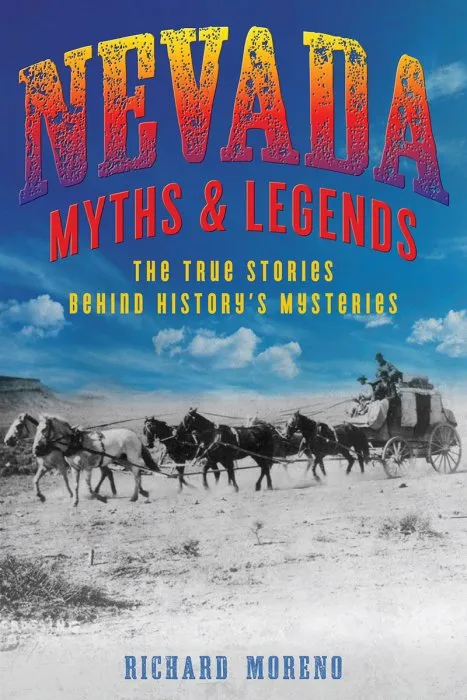 Nevada Myths and Legends: The True Stories behind History's Mysteries (Myths and Mysteries), 2nd Edition