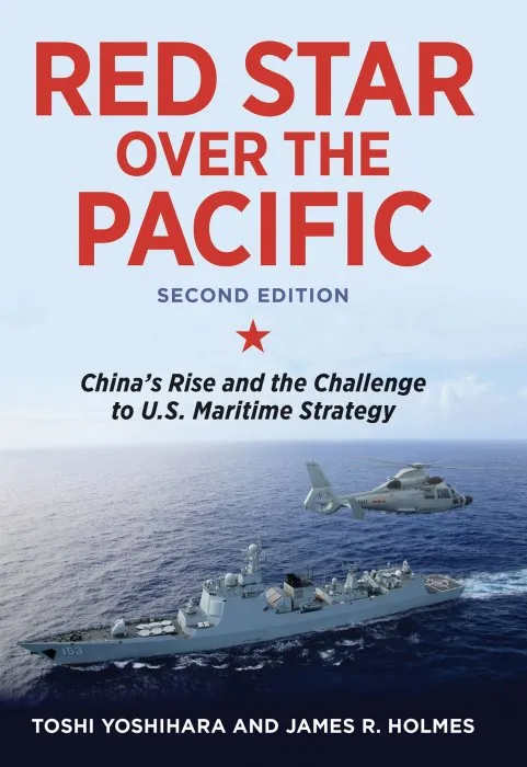 Red Star over the Pacific: China's Rise and the Challenge to U.S. Maritime Strategy, Revised Edition
