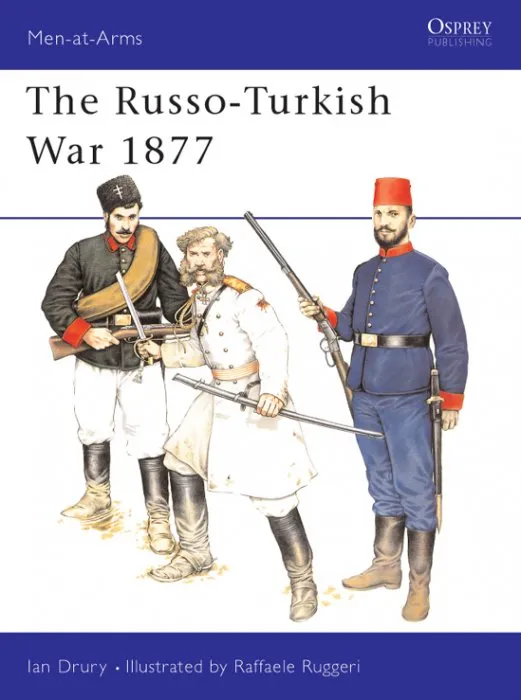The Russo-Turkish War 1877 (Men-at-Arms, Book 277)