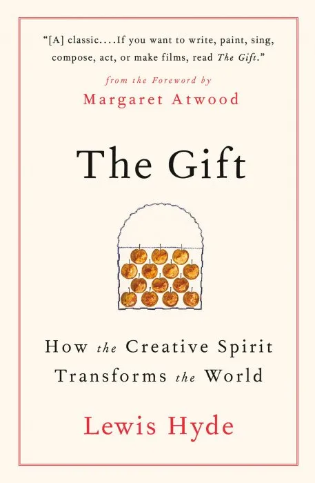 The Gift: How the Creative Spirit Transforms the World