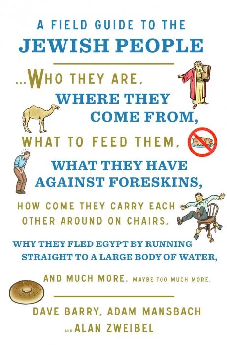 A Field Guide to the Jewish People: Who They Are, Where They Come From, What to Feed Them...and Much More. Maybe Too Much More
