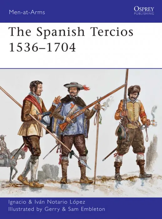 The Spanish Tercios 1536–1704 (Men-at-Arms #481)