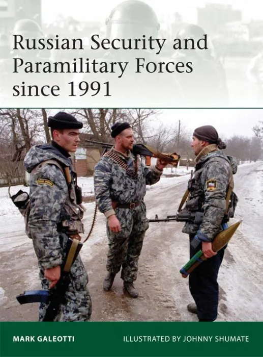 Russian Security and Paramilitary Forces since 1991 (Elite #197)
