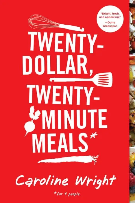 Twenty-Dollar, Twenty-Minute Meals: For Four People