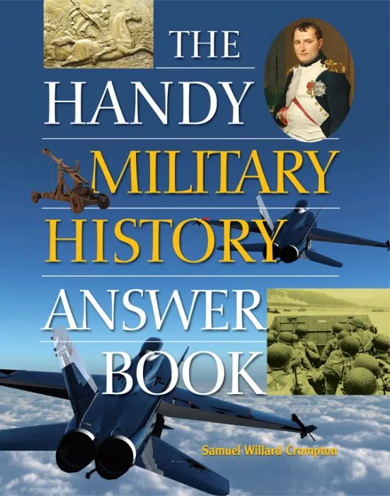 The Handy Military History Answer Book (The Handy Answer Book)