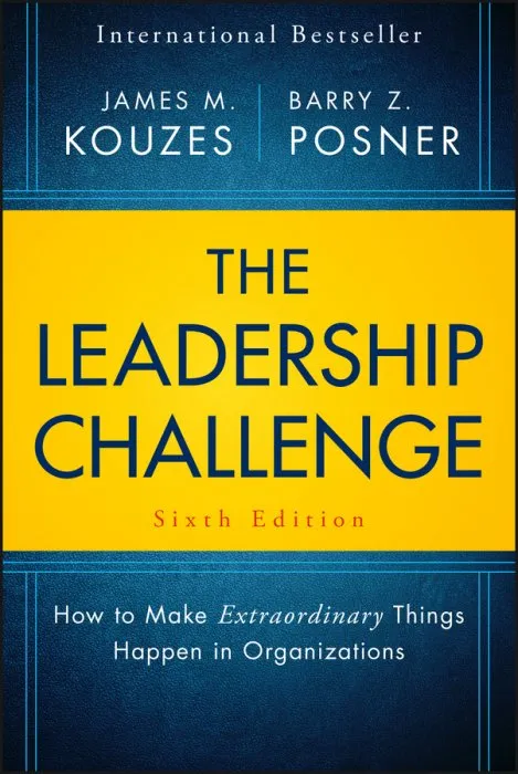 The Leadership Challenge: How to Make Extraordinary Things Happen in Organizations (J-B Leadership Challenge: Kouzes/Posner), 6th Edition