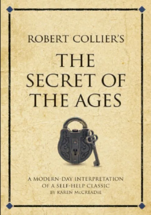 Robert Collier's The Secret of the Ages: A Modern-Day Interpretation of a Self-Help Classic (Infinite Success)