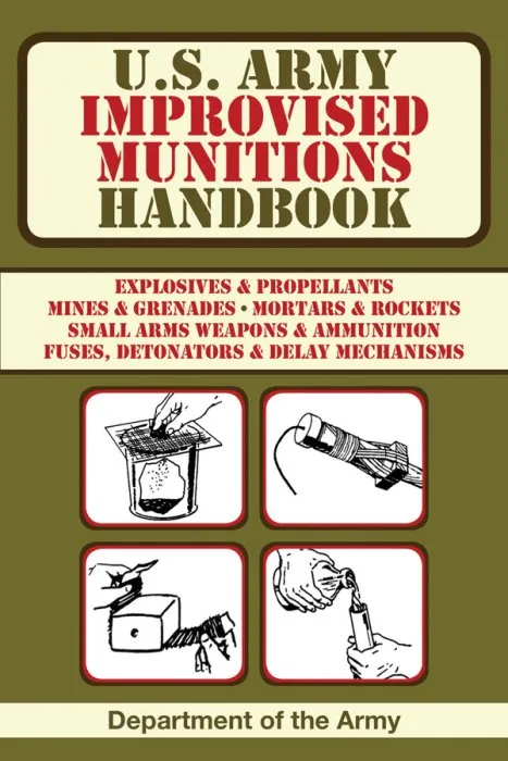 U.S. Army Improvised Munitions Handbook (US Army Survival)