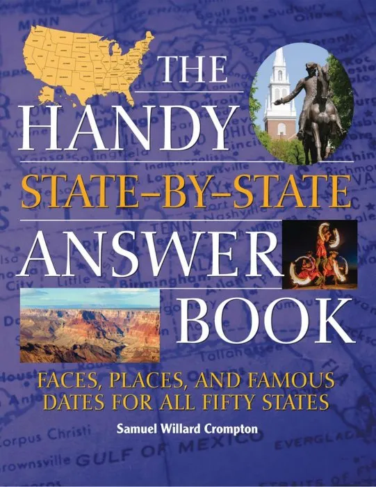 The Handy State-by-State Answer Book: Faces, Places, and Famous Dates for All Fifty States (The Handy Answer Book)