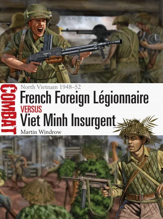 French Foreign Légionnaire vs Viet Minh Insurgent: North Vietnam 1948–52 (Combat #36)