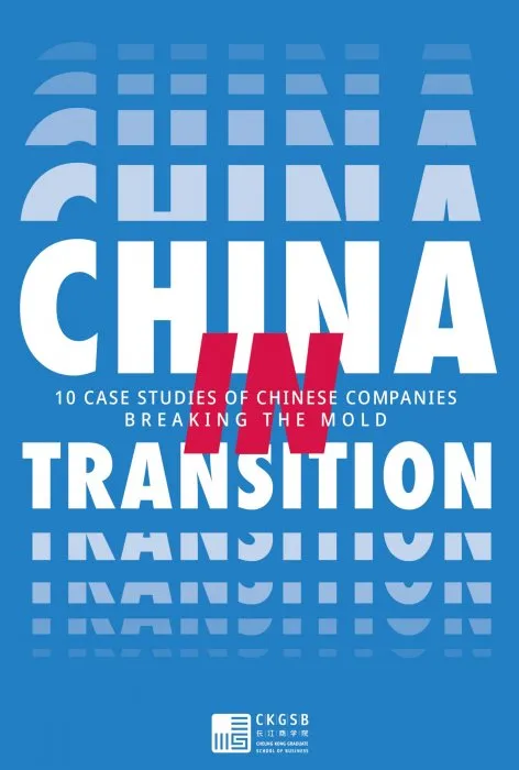 China in Transition: 10 Case Studies on Chinese Companies Breaking the Mould