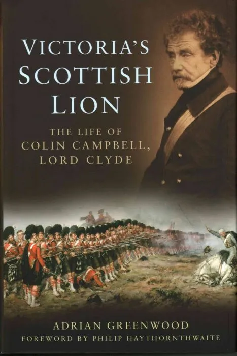 Victoria's Scottish Lion: The Life of Colin Campbell, Lord Clyde