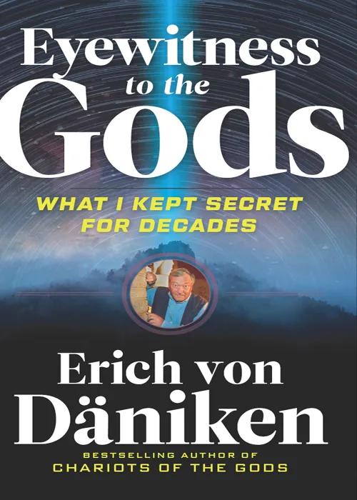 Eyewitness to the Gods: What I Kept Secret for Decades