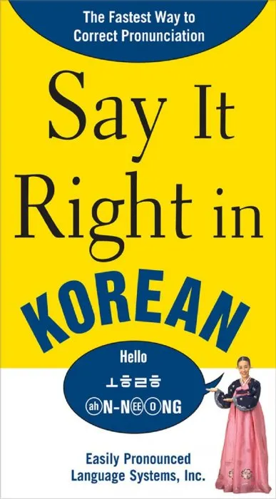 Say It Right in Korean: The Fastest Way to Correct Pronunication (Say It Right Language Guides)
