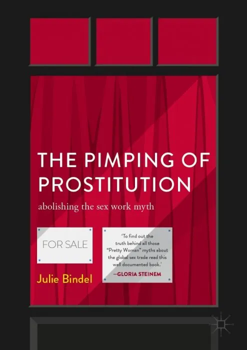 The Pimping of Prostitution: Abolishing the Sex Work Myth, 2nd Edition