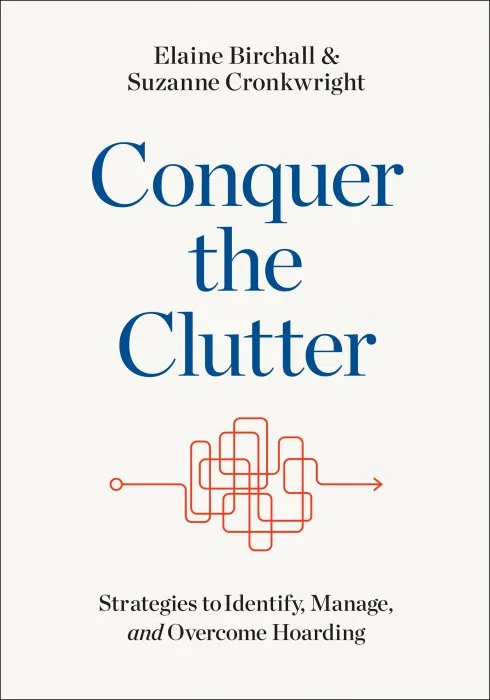 Conquer the Clutter: Strategies to Identify, Manage, and Overcome Hoarding