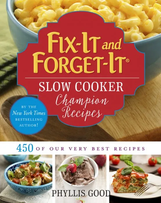 Fix-It and Forget-It Slow Cooker Champion Recipes: 450 of Our Very Best Recipes (Fix-It and Forget-It)