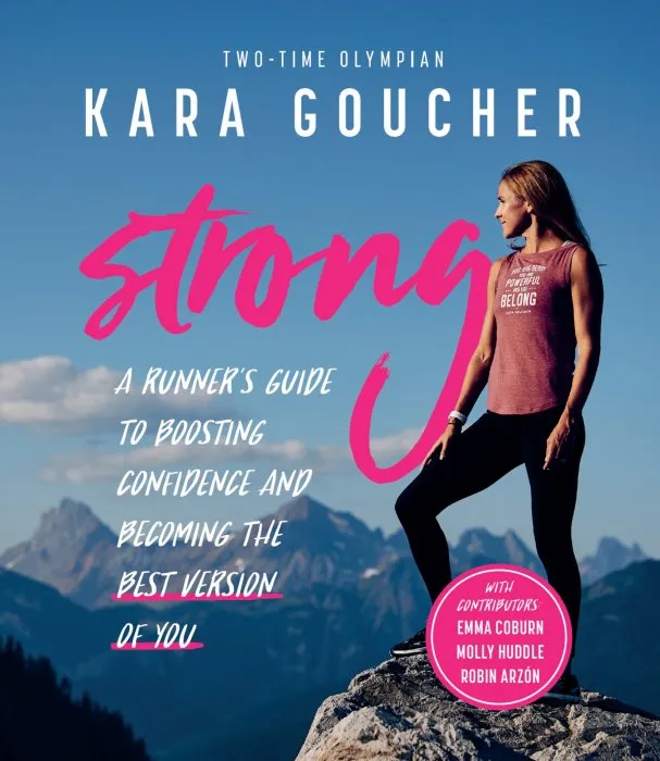 Strong: A Runner's Guide to Boosting Confidence and Becoming the Best Version of You