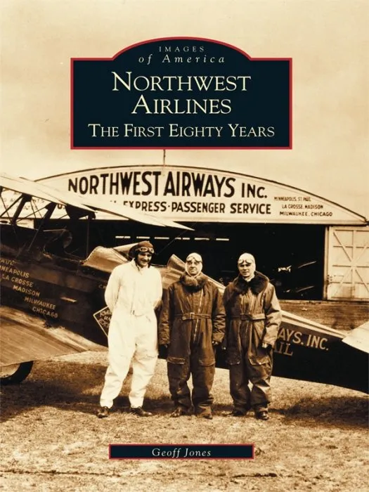 Northwest Airlines: The First Eighty Years (Images of America)
