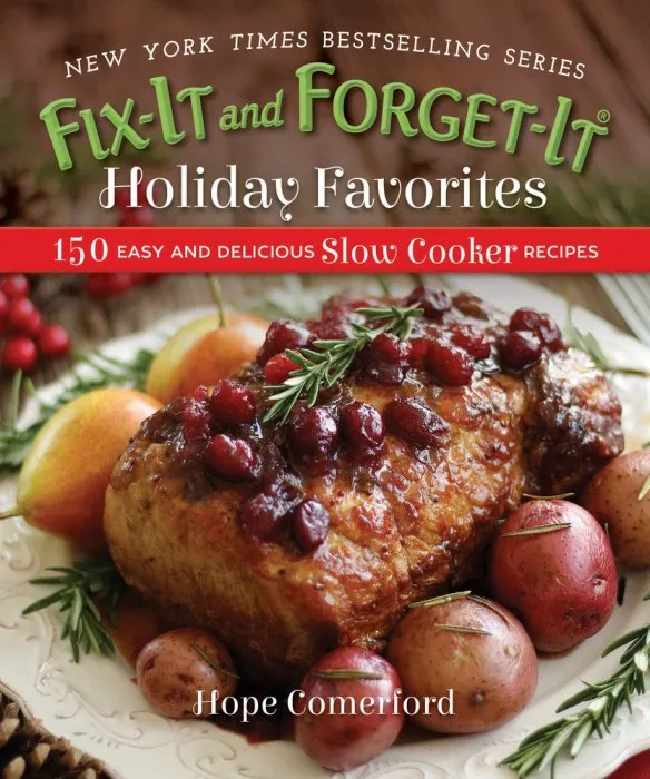 Fix-It and Forget-It Holiday Favorites: 150 Easy and Delicious Slow Cooker Recipes (Fix-It and Forget-It)