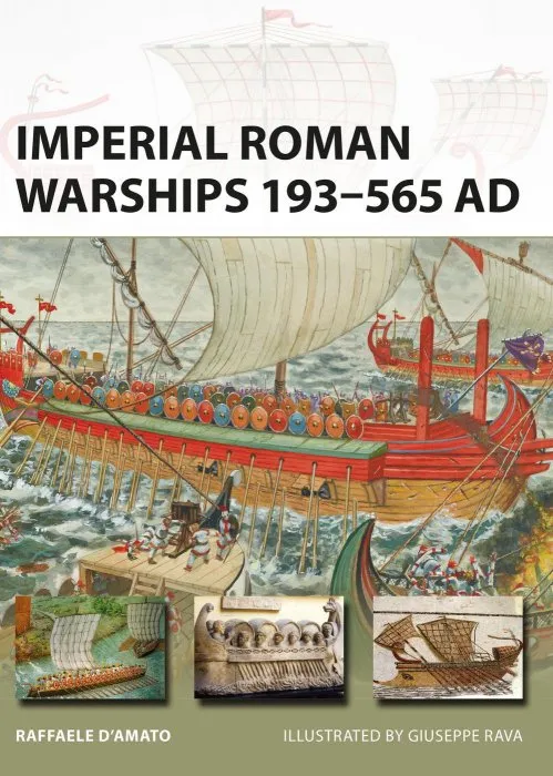 Imperial Roman Warships 193–565 AD (New Vanguard #244)