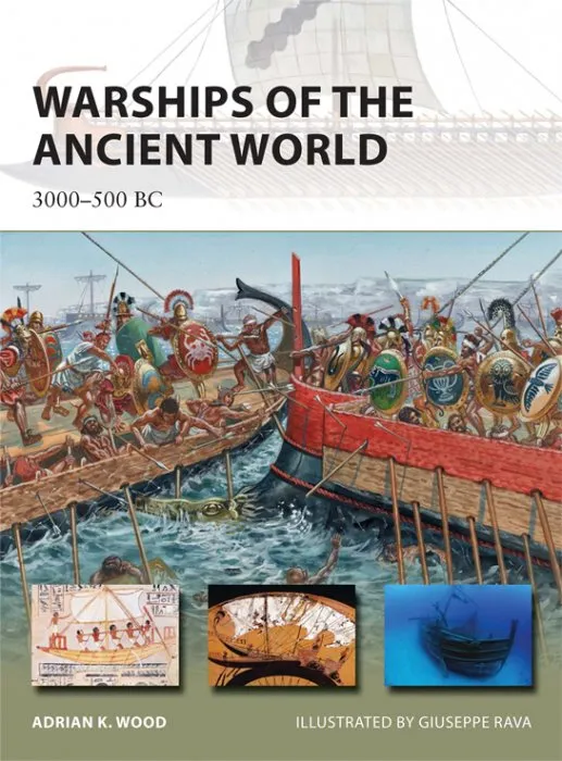 Warships of the Ancient World: 3000–500 BC (New Vanguard, Book 196)